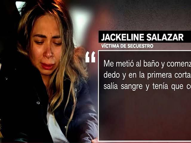 Conoce los escalofriantes momentos que vivió Jackeline Salazar tras 11 días de secuestro 